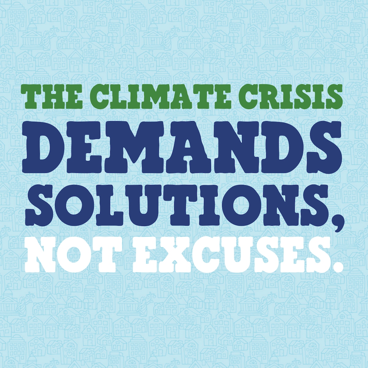 The climate crisis demands action, not excuses.