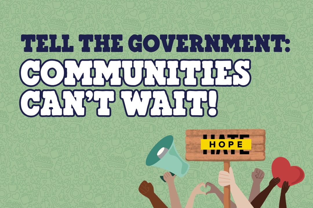 Tell the Government: Communities Can't Wait